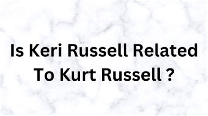 Are Keri Russell And Kurt Russell Related?