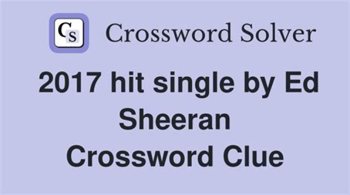 The Ultimate 2017 Ed Sheeran Hit Crossword Puzzle